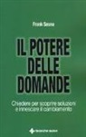 Frank Sesno - Il potere delle domande. Chiedere per scoprire soluzioni e innescare il cambiamento