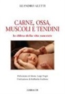 Leandro Aletti - Carne, ossa, muscoli e tendini. In difesa della vita nascente