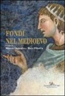 M. D'Onofrio, Mario D'Onofrio, M. Gianandrea, Manuela Gianandrea - Fondi nel Medioevo