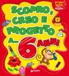 Scopro, creo, progetto a... 6 anni