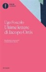 Ugo Foscolo, G. Davico Bonino - Ultime lettere di Jacopo Ortis. Tratte dagli autografi