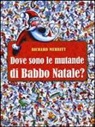 Richard Merritt - Dove sono le mutande di Babbo Natale?