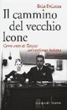 Erika Dellacasa - Il cammino del vecchio leone. Cento anni di Tamini un'eccellenza italiana