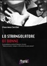 Massimo Centini - Lo strangolatore di donne. La drammatica storia di Vincenzo Verzeni «sadico sessuale, vampiro e divoratore di carne umana»