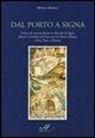 Moreno Benelli - Dal porto a Signa. Lettere di vettura dal porto fluviale di Signa dirette ai fondaci di Francesco di Marco Datini a Pisa, Prato e Firenze