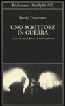 Vasilij Grossman, A. Beevor, L. Vinogradova - Uno scrittore in guerra (1941-1945)