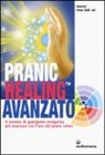 K. Sui Choa - Pranic healing avanzato. Il sistema di guarigione energetica più avanzato con l'uso del prana colore
