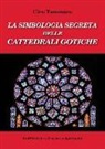 Ciro Tammaro - La simbologia segreta delle cattedrali gotiche