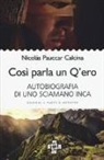 Nicolás Pauccar Calcina - Così parla un Q'ero. Autobiografia di uno sciamano inca