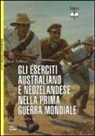 Ian Sumner, G. Turner - Gli eserciti australiano e neozelandese nella prima guerra mondiale. Dalla Nuova Guinea a Gallipoli 1914-15