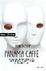 Leone Di Candia - Panama caffè. Storia bislacca di una presunta persona per bene, di una puttana onesta, di un misfatto impunito e di poche balorde botteghe
