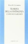 Rosa Maria Calcaterra - Filosofia della contingenza. Le sfide di Richard Rorty