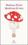 Barbara Fiorio - Qualcosa di vero