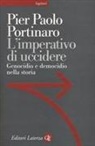 Pier Paolo Portinaro - L' imperativo di uccidere. Genocidio e democidio nella storia