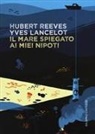 Yves Lancelot, Hubert Reeves - Il mare spiegato ai miei nipoti