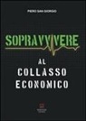 Piero Sangiorgio - Sopravvivere al collasso economico