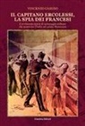 Vincenzo Caruso - Il capitano Ercolessi, la spia dei francesi. L'avvincente storia di spionaggio militare che sconvolse l'Italia nel primo Novecento