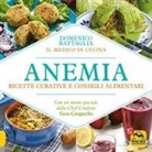 Domenico Battaglia - Anemia. Ricette curative e consigli alimentari