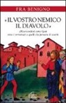 Benigno (Fra) - «Il vostro nemico, il diavolo». Misericordiosi come Gesù verso i tormentati e quelli che pensano di esserlo