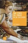 Tom Standage - Una storia del mondo in sei bicchieri