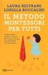 Laura Beltrami, Lorella Boccalini, D. Novara - Il metodo Montessori per tutti. Comprenderlo appieno e usarlo per educare i propri figli alla libertà e all'autonomia