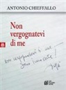 Antonio Chieffallo - Non vergognatevi di me