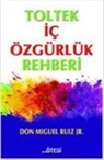 Don Miguel Ruiz Jr - Toltek Ic Özgürlük Rehberi