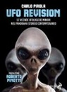 Carlo Pirola - Ufo revision. Le vicende ufologiche minori nel panorama storico contemporaneo