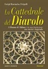 Luigi Barnaba Frigoli - La cattedrale del diavolo. Il Duomo di Milano e la sua fondazione tra storia e leggenda