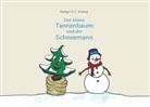 Rüdiger D C Kinting, Rüdiger D. C. Kinting, Rüdiger D.C. Kinting - Der kleine Tannenbaum und der Schneemann