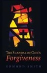 Edmond Smith - The Scandal of God's Forgiveness