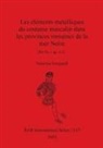 Vanessa Soupault - Les éléments métalliques du costume masculin dans les provinces romaines de la mer Noire