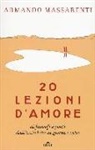 Armando Massarenti - 20 lezioni d'amore di filosofi e poeti dall'antichità ai giorni nostri