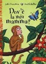 Julia Donaldson, Axel Scheffler - Dov'è la mia mamma?