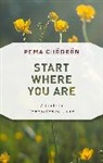 Pema Chodron, Pema Chödrön, Joanna Rotte - Start Where You Are