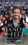 Nick Vujicic - Be the Hands and Feet