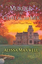 Alyssa Maxwell - Murder at Chateau sur Mer