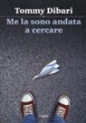 Tommy Dibari - Me la sono andata a cercare