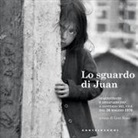 J. B. M. Canales, L. Rossi - Lo sguardo di Juan. Sequestrato e «desaparecido» a Santiago del Cile dal 26 maggio 1976