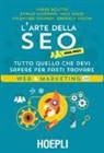 Enrico Chiodino, Nico Guzzi, Valentina Orlandi, Nereo Sciutto, Gabriele Toschi, L. Conti - L'arte della SEO. User first. Tutto quello che devi sapere per farti trovare
