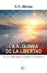 A. H. Almaas - La alquimia de la libertad : la piedra filosofal y los secretos de la existencia