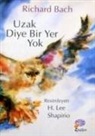 Richard Bach - Uzak Diye Bir Yer Yok