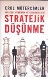 Erol Mütercimler - Stratejik Düsünme