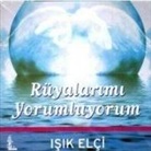 Isik Elci - Rüyalarimi Yorumluyorum
