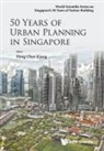 Chye Kiang Heng, Heng Chye Kiang, Chye Kiang Heng, Chye Kiang Heng - 50 Years Of Urban Planning In Singapore