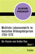 Ulrike Prokop - Weibliche Lebensentwürfe im deutschen Bildungsbürgertum 1750-1770