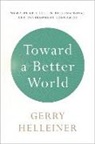 Helleiner, Gerald Helleiner, Gerald (Gerry) Helleiner - Toward a Better World