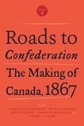 Jacqueline D. Cameron Krikorian, Gwen Peroni, David Cameron, David R Cameron, Jacqueline Krikorian, … - Roads to Confederation The Making of Canada, 1867, Volume 2