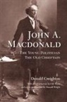 Donald Creighton, Donald/ Wright Creighton, Carrie Smith-Prei - John A. Macdonald