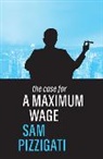 Pizzigati, Sam Pizzigati - Case for a Maximum Wage
